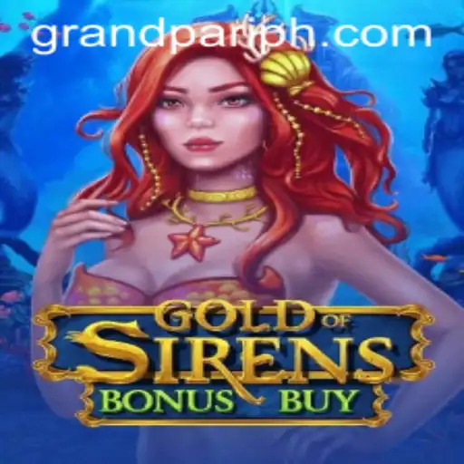 Unveiling GoldofSirensBonusBuy: An Exciting Dive into Mythical Riches with GrandPari